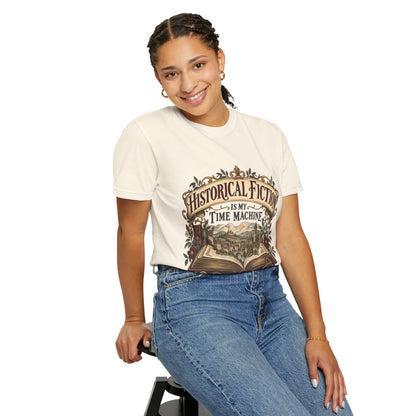 T-shirt featuring “Historical Fiction Is My Time Machine” in a lifestyle presentation.
